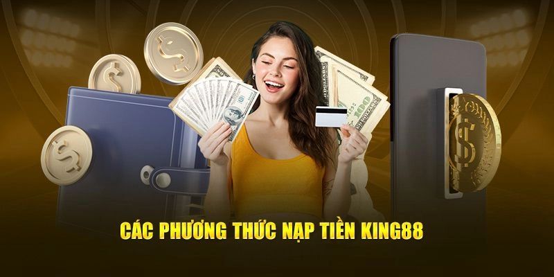 Các phương thức nạp tiền tại King88