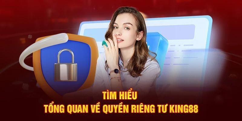 Quyền riêng tư Chính sách Quyền riêng tư tại King88