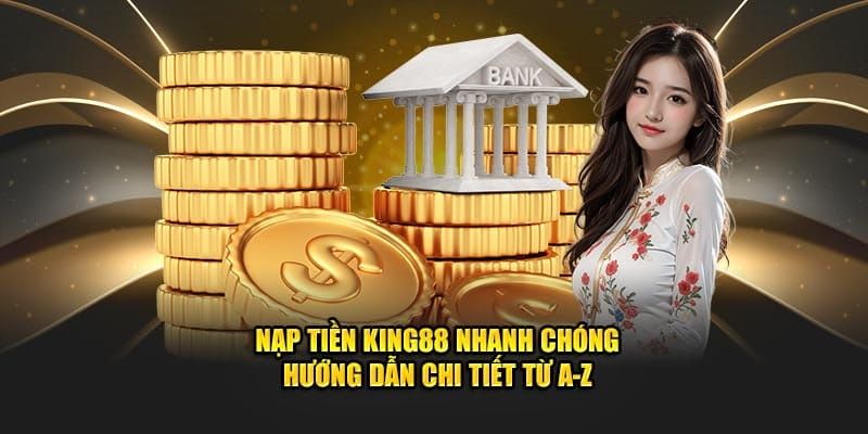 Nạp tiền Hướng dẫn quy trình nạp tiền chi tiết