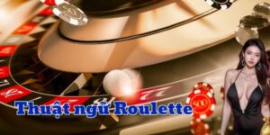 Lợi ích của việc thành thạo thuật ngữ Roulette